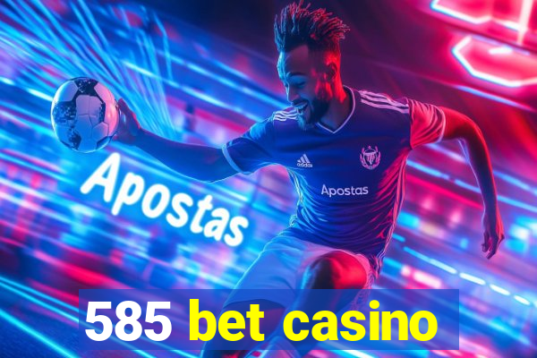 585 bet casino